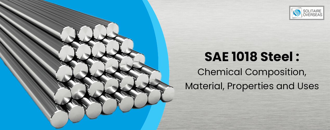 SAE 1018 Steel – Chemical Composition, Material, Properties and Uses