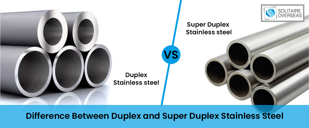 Differences Between Duplex And Super Duplex Stainless Steels