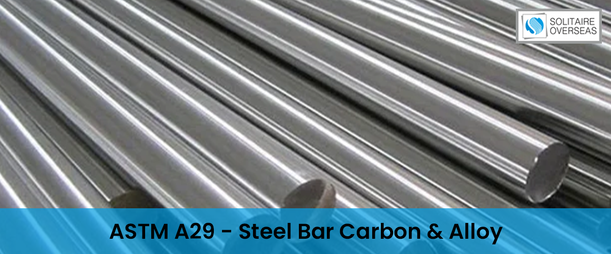 ASTM A29 - Steel Bar Carbon & Alloy